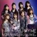  Morning Musume.(mo-.mo-ms) / 10 MY ME (CD)