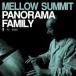 PANORAMA FAMILY / MELLOW SUMMIT (CD)