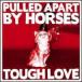 Pulled Apart By Horses / Tough Love зарубежная запись (CD)