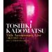 Ѿ ɥޥĥȥ / TOSHIKI KADOMATSU 35th Anniversary Live ɤä 2016.7.2 YOKOHAMA ARENA  BLU-RAY DISC