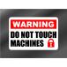 DO NOT TOUCH MACHINES ޥ˿ʡƥå