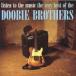 ɥӡ֥饶 The Doobie Brothers / Listen to the Music/The Very Best of the Doobie Brohters ͢ [CD]ڿʡ