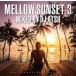 Mellow Sunset vol.3 / Mixed by DJ ATSU