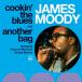 Cookin' The Blues + Another Bag (2 LPs On 1 CD) (James Moody)