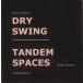 Dry Swing-Tandem Spaces (Oliver Schwerdt-Gunter Sommer)