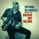 Believe Not Belong (Vittorio De Angelis Double Trio feat. чёрный рисовое поле стол .)