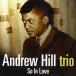 So In Love (Andrew Hill Trio)