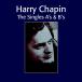 The Singles A's &amp;amp;amp;amp;amp; B's (2CD) (Harry Chapin)