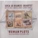 Human Plots-Six Extraordinary Acts And A City (Luca Lo Bianco Quartet)