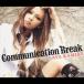 Communication Break/ں[CD]ʼA