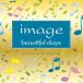 image beautiful days emotional  relaxing/˥Х[CD]ʼA