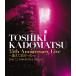 TOSHIKI KADOMATSU 35th Anniversary Live ɤä2016.7.2 YOKOHAMA ARENA(̾)/Ѿ[Blu-ray]ʼA