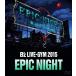 B'z LIVE-GYM 2015 -EPIC NIGHT-Blu-ray/B'z[Blu-ray]ʼA