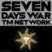 [�������][����]SEVEN DAYS WAR(��������������)�ڥ��ʥ����ס�/TM NETWORK[ETC]�����ʼ���A��
