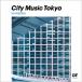CITY MUSIC TOKYO invitation/˥Х[CD]ʼA