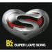 SUPER LOVE SONG/B'z[CD]̾סʼA