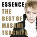 ESSENCE:THE BEST OF MASAMI TSUCHIYA/�ڲ���̦[CD]�����ʼ���A��