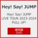Hey!Say!JUMP LIVE TOUR 2023-2024 PULL UP!( обычный запись )[DVD]/Hey!Say!JUMP[DVD][ возвращенный товар вид другой A]