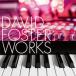  David * Foster * Works / сборник [CD][ возвращенный товар вид другой A]