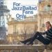 For Jazz Ballad Fans Only Vol.7/V.A.[CD][ возвращенный товар вид другой A]