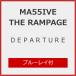 [ прибывший первым дополнительный подарок / первый раз specification ]DEPARTURE(Blu-ray Disc есть )/MA55IVE THE RAMPAGE[CD+Blu-ray][ возвращенный товар вид другой A]