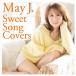 Sweet Song Covers(DVD付)/May J.[CD+DVD]【返品種別A】