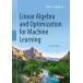 Linear Algebra and Optimization for Machine Learning: A Textbook