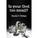 Is Your God Too Small?: Enlarging our vision in the face of