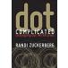 Dot Complicated: Untangling Our Wired Lives (Paperback International)