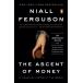The Ascent of Money: A Financial History of the World: 10th Anniversary Edition (Paperback)