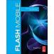 Flash Mobile : Developing Android and iOS Applications (Paperback)