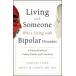 Living with Someone Who's Living with Bipolar Disorder: A Practical Guide for Family Friends and Coworkers (Paperback)