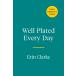Well Plated Every Day: Recipes for Easier Healthier More Exciting Daily Meals: A Cookbook (Hardcover)