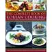 The Complete Book of Korean Cooking: Discover the Unique Tastes of One of the World's Great Cuisines