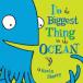 I'm the biggest thing in the Ocean! (BoardBook)