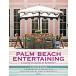 Palm Beach Entertaining: Creating Occasions to Remember (Hardcover)