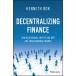 Decentralizing Finance: How Defi Digital Assets and Distributed Ledger Technology Are Transforming Finance (Hardcover)