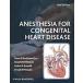 Anesthesia for Congenital Heart Disease (Hardcover 2 Rev ed)