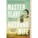 Master Slave Husband Wife: An Epic Journey from Slavery to Freedom (Paperback)