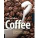 Art and Craft of Coffee: An Enthusiast's Guide to Selecting Roasting and Brewing Exquisite Coffee (Paperback)