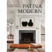 Patina Modern: A Guide to Designing Warm  Timeless Interiors (Hardcover)