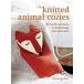 Knitted Animal Cozies: 35 Woolly Creatures to Keep Things Safe and Warm (Paperback)
