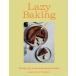 Lazy Baking: Really Easy Sweet and Savory Bakes (Hardcover)