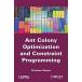 Ant Colony Optimization and Constraint Programming (Hardcover)