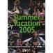 ԤDDT Summer Vacation 2005-2005ǯ727ڱۡ-  DVD