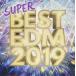 ڤŲʡts::SUPER BEST EDM 2019 İȴβƻեҥå30 󥿥  CD ̵::