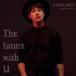 The future with U ��������C ����:̤���� CD �ڤ����Ų��ʡ�