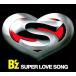 šSUPER LOVE SONG  /  Bz̵
