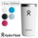 �n�C�h���t���X�N Hydro Flask �h�����N�E�F�A �I�[���A���E���h �^���u���[ 354ml 89011600 DRINKWARE 12oz ALL AROUND TUMBLER �^�� �ۉ� �ۗ� ���K�戵�X