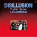 CD/LOUDNESS/DISILLUSION ENGLISH VERSION (������) (�������)